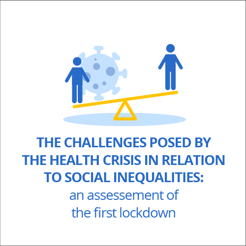 The challenges posed by the health crisis in relation to social inequalities: an assessement of the first lockdown