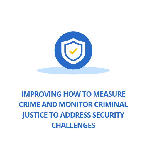 Improving how to measure crime and monitor criminal justice to address security challenges