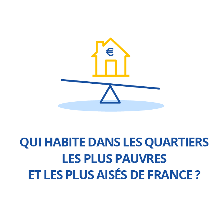 Qui habite dans les quartiers les plus pauvres et les plus aisés de France ?