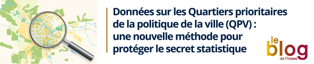 Données sur les Quartiers prioritaires de la politique de la ville (QPV) : une nouvelle méthode pour protéger le secret statistique